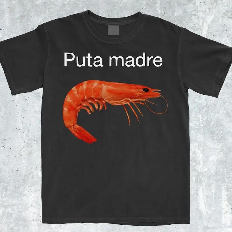 Puta Madre crevette drôle Meme chemise crevette t-shirt crevette chemise aggressive chemise ironique