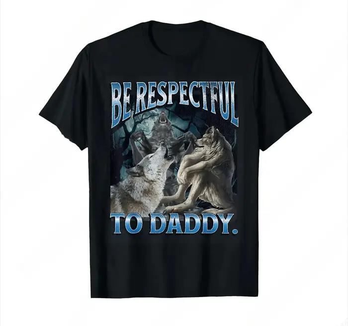 Soyez respectable à papa drôle Alpha étaient loup drôle loup Meme T-Shirt prévalent doux manches cou
