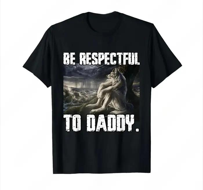 Soyez respectable à papa drôle Alpha étaient loup drôle loup Meme T-Shirt prévalent doux manches cou